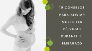 10 Consejos para Aliviar Molestias Pélvicas durante el Embarazo