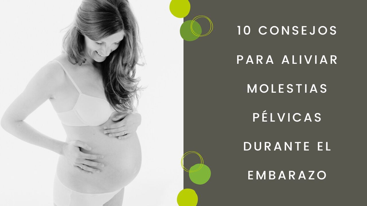 10 Consejos para Aliviar Molestias Pélvicas durante el Embarazo