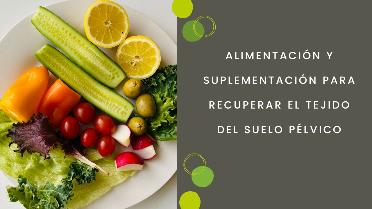 Alimentación y suplementación para recuperar el tejido del suelo pélvico