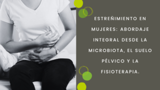 Estreñimiento en mujeres: microbiota, suelo pélvico y abordaje integral desde la fisioterapia